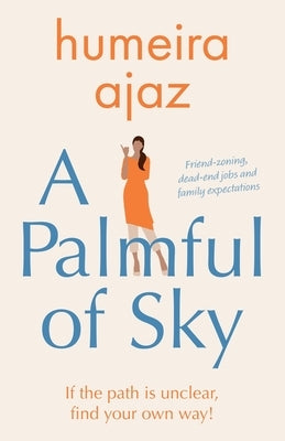 A Palmful of Sky by Ajaz, Humeira