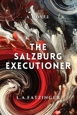 The Salzburg Executioner by Fatzinger, L. a.