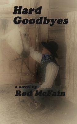 Hard Goodbyes by McFain, Rod