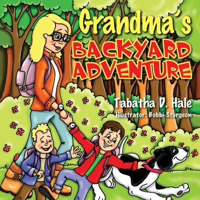 Grandma's Backyard Adventure by Hale, Tabatha D.