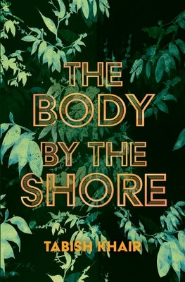 The Body by the Shore by Khair, Tabish