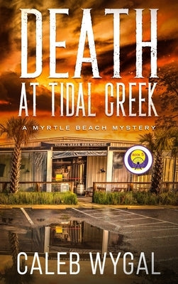 Death at Tidal Creek by Wygal, Caleb