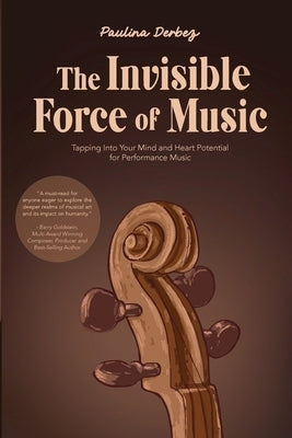 The Invisible Force of Music by Derbez, Paulina