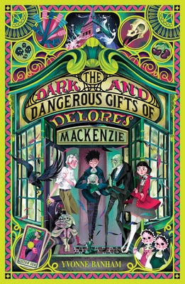 The Dark and Dangerous Gifts of Delores MacKenzie by Banham, Yvonne