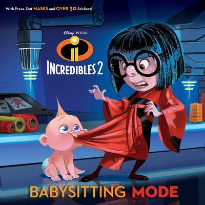 Babysitting Mode (Disney/Pixar Incredibles 2) by Hernandez, Sarah