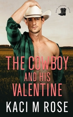 The Cowboy and His Valentine by Rose, Kaci M.