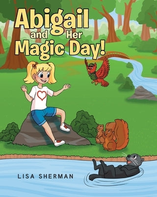 Abigail and Her Magic Day! by Sherman, Lisa