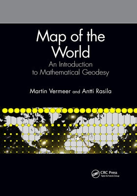 Map of the World: An Introduction to Mathematical Geodesy by Vermeer, Martin