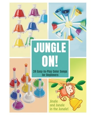 Jungle On! 24 Easy-to-Play Color Songs for Beginners Music for Bell Set by Winter, Helen