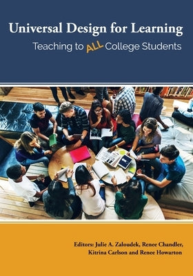 Universal Design for Learning: Teaching to All College Students by Zaloudek, Julie A.