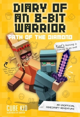 Diary of an 8-Bit Warrior: Path of the Diamond: An Unofficial Minecraft Adventure Volume 4 by Cube Kid