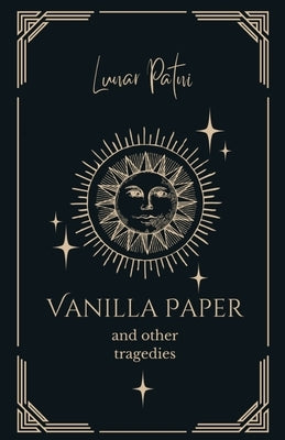 Vanilla Paper and Other Tragedies by Patni, Lunar