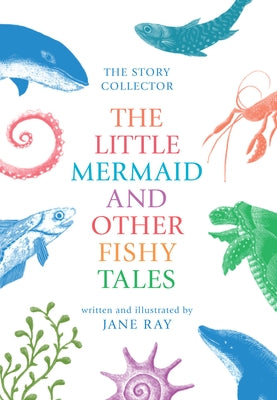 The Little Mermaid and Other Fishy Tales by Ray, Jane