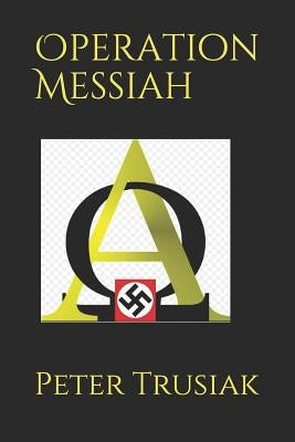 Operation Messiah by Trusiak, Peter