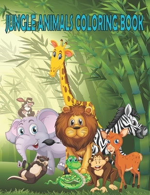 Jungle Animals Coloring Book: coloring book 2020 for Kids Ages 2, 3, 4 & 5; Letters; Animals; Colors; and Shapes by World, Animal