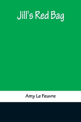 Jill's Red Bag by Le Feuvre, Amy