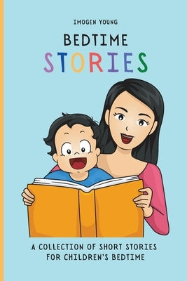 Bedtime Stories: A Collection of Short Stories for Children's Bedtime by Young, Imogen