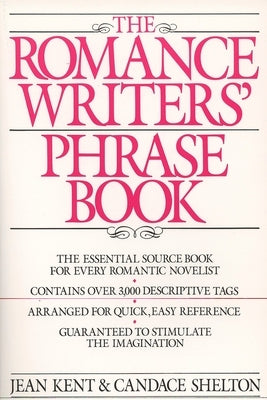 The Romance Writers' Phrase Book by Kent, J.