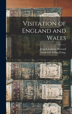 Visitation of England and Wales by Howard, Joseph Jackson