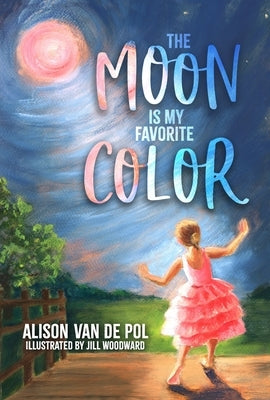 The Moon Is My Favorite Color by Woodward, Jill