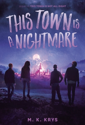 This Town Is a Nightmare by Krys, M. K.