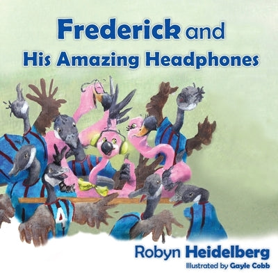 Frederick and His Amazing Headphones by Heidelberg, Robyn