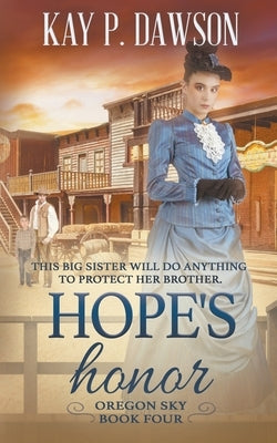 Hope's Honor: A Historical Christian Romance by Dawson, Kay P.