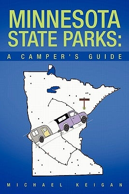 Minnesota State Parks: A Camper's Guide by Keigan, Michael