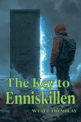 The Key to Enniskillen by Tremblay, Wyatt