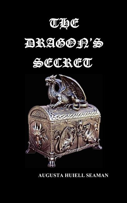 The Dragon's Secret by Seaman, Augusta Huiell