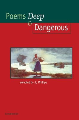 Poems Deep & Dangerous by Phillips, Josephine