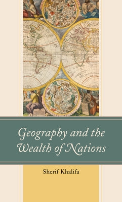 Geography and the Wealth of Nations by Khalifa, Sherif