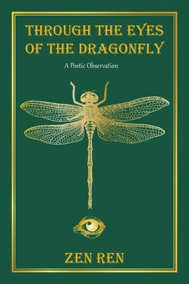 Through the Eyes of the Dragonfly: A Poetic Observation by Ren, Zen