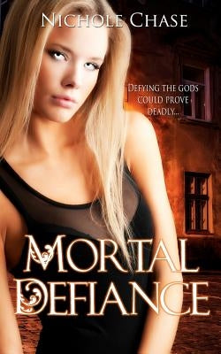 Mortal Defiance: Book two of the Dark Betrayal Trilogy by Chase, Nichole