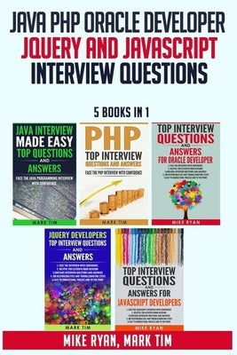 Java PHP Oracle Developer JQuery and JavaScript Interview Questions - 5 Books in 1 - by Tim, Mark