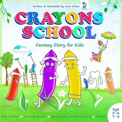 Crayons School - Book of Colors, Fairy Tale Readers: Kindergarten Books on Diversity Creative, Fantasy Story for Kids Age 5-6 7-8 by Book, Artie