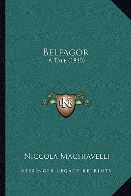 Belfagor: A Tale (1840) by Machiavelli, Niccola