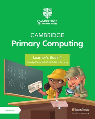 Cambridge Primary Computing Learner's Book 4 with Digital Access (1 Year) by Cattanech-Chell, Ceredig