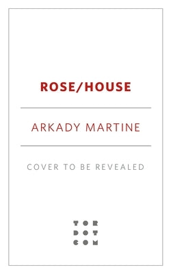 Rose/House by Martine, Arkady