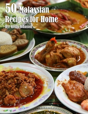 50 Malaysian Recipes for Home by Johnson, Kelly