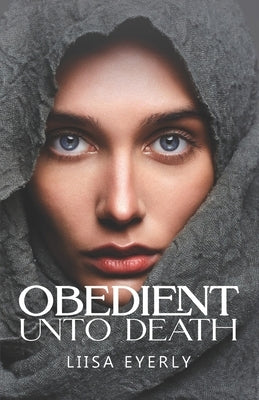 Obedient Unto Death by Eyerly, Liisa