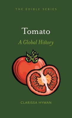 Tomato: A Global History by Hyman, Clarissa