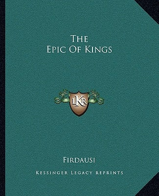 The Epic Of Kings by Firdausi