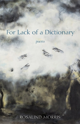 For Lack of a Dictionary by Morris, Rosalind