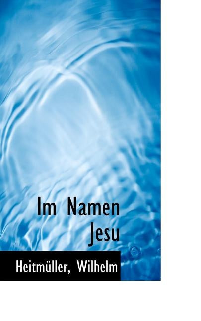 Im Namen Jesu by Wilhelm, Heitmuller