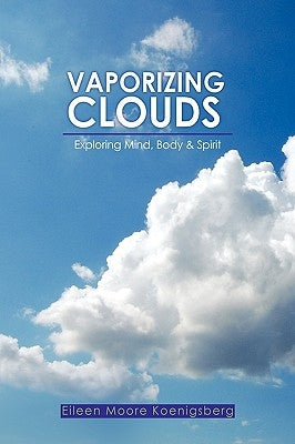 Vaporizing Clouds by Koenigsberg, Eileen Moore