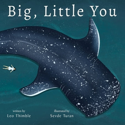 Big, Little You: Exploring the vastness of the universe, and the part we play in it. by Turan, Sevde