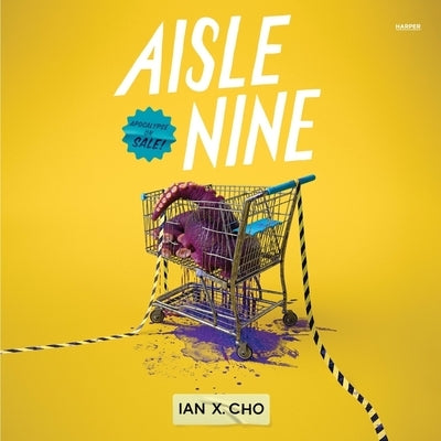 Aisle Nine by Cho, Ian X.