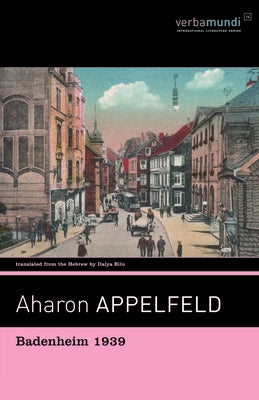 Badenheim 1939 by Appelfeld, Aharon