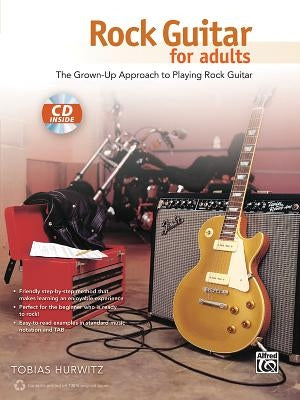 Rock Guitar for Adults: The Grown-Up Approach to Playing Rock Guitar, Book & CD by Hurwitz, Tobias